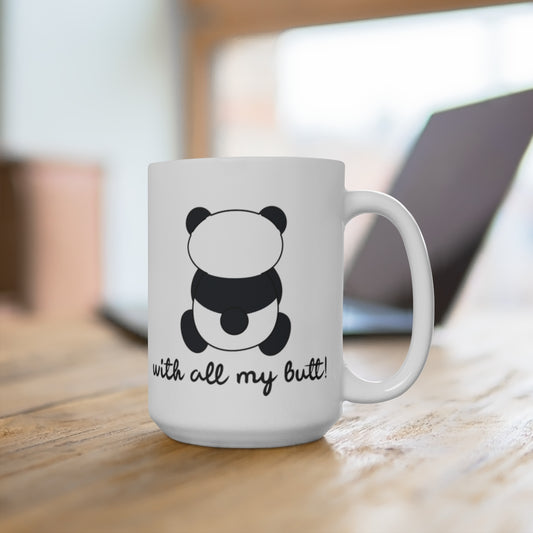 I Love You, with all my butt! Ceramic Mug