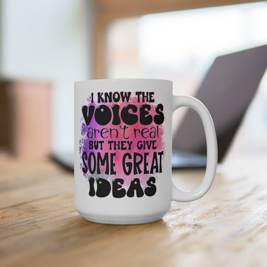 I Know the Voices in my head aren't real, but they give me some great ideas White Ceramic Mug