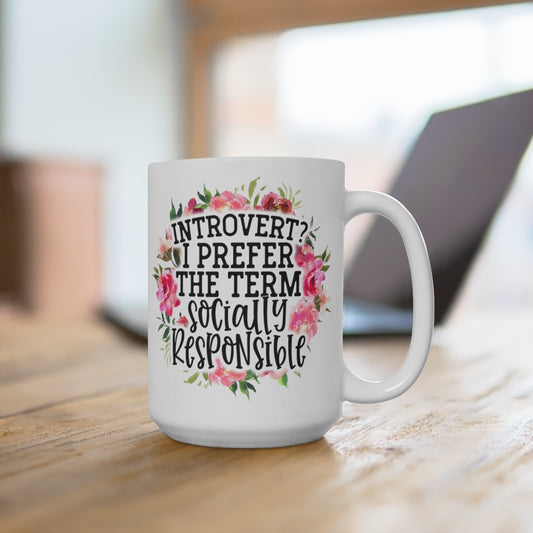 Introvert? I Prefer The Term Socially Responsible Ceramic Mug