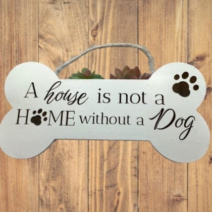 A House is Not a Home without a Dog Bone Sign